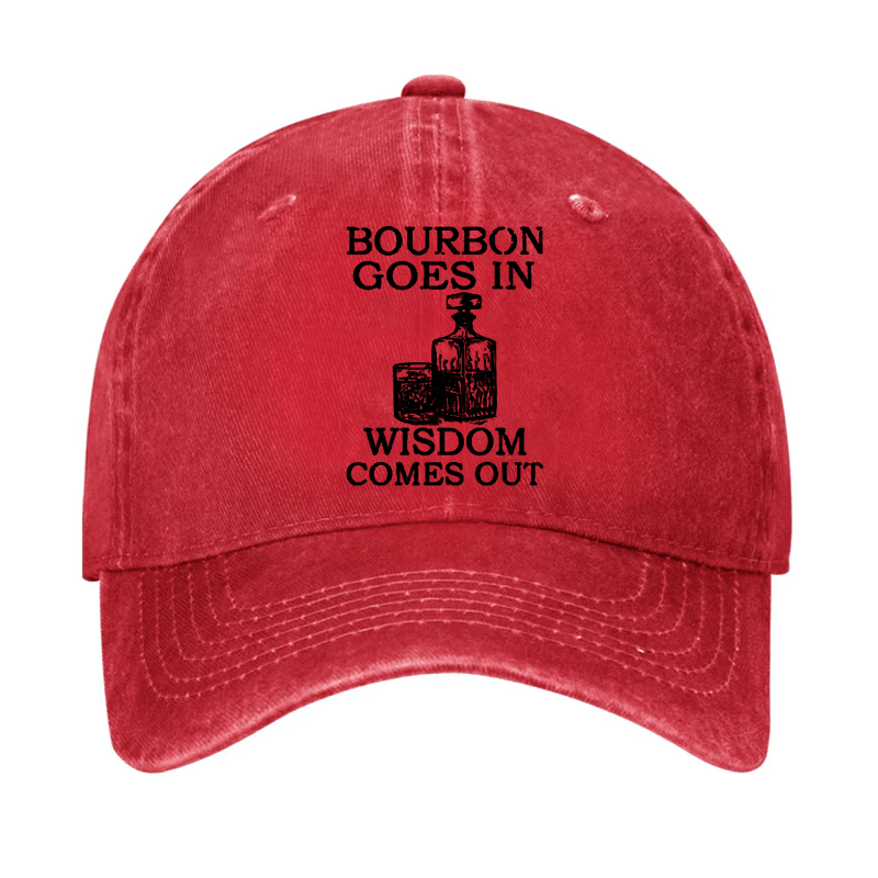 Bourbon Goes In Wisdom Comes Out Cap-Maturelion
