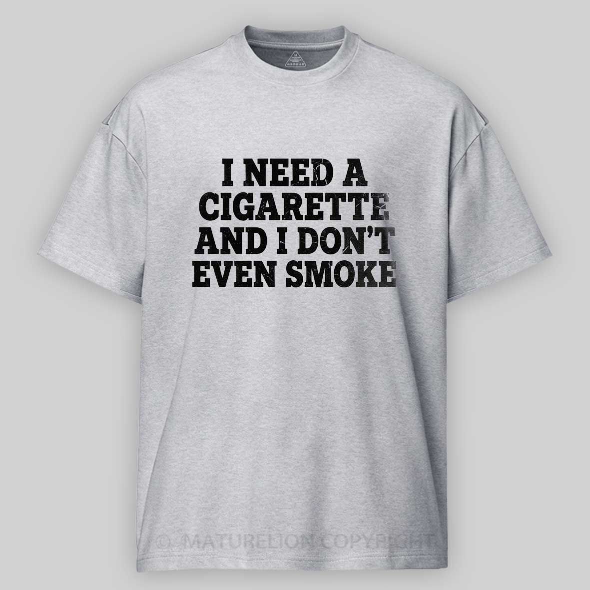 Maturelion I Need a Cigarette Funny Cotton T-shirt 