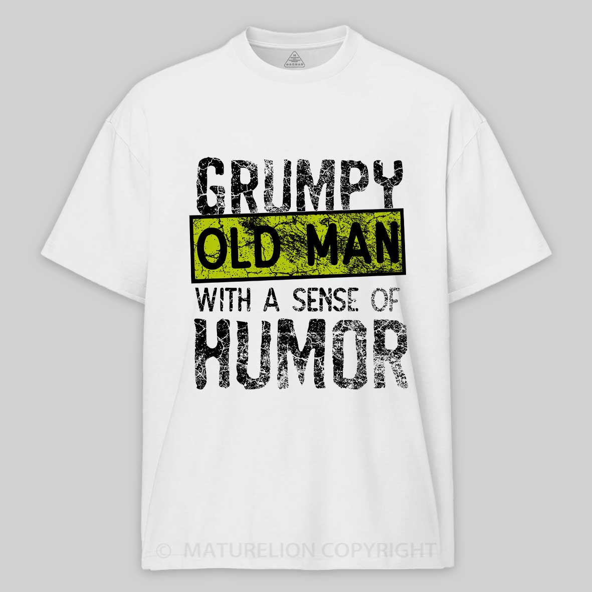 Maturelion Grumpy Old Man With A Sense Of Humor Cotton T-shirt