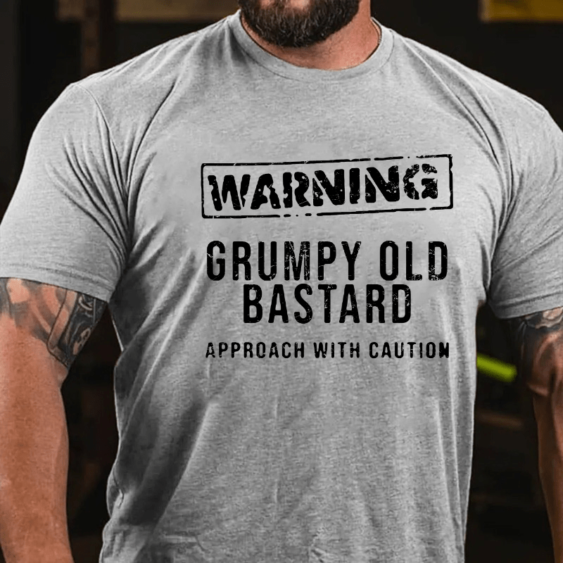 Warning Grumpy Old Bastard Approach With Caution Cotton T-shirt-Maturelion
