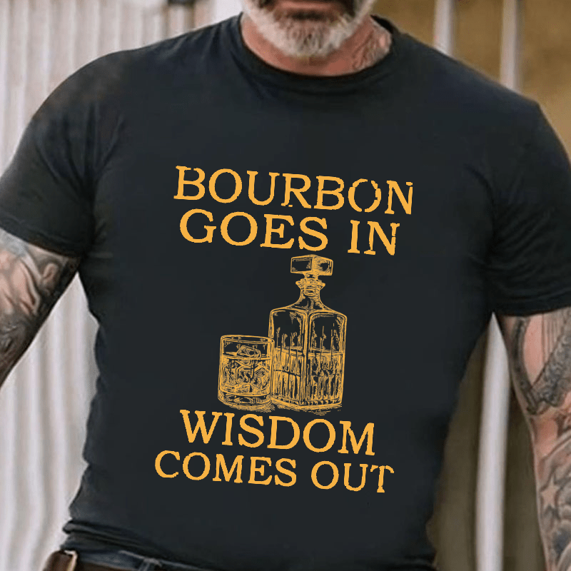 Maturelion Bourbon Goes In Wisdom Comes Out Unisex Cotton T-shirt 