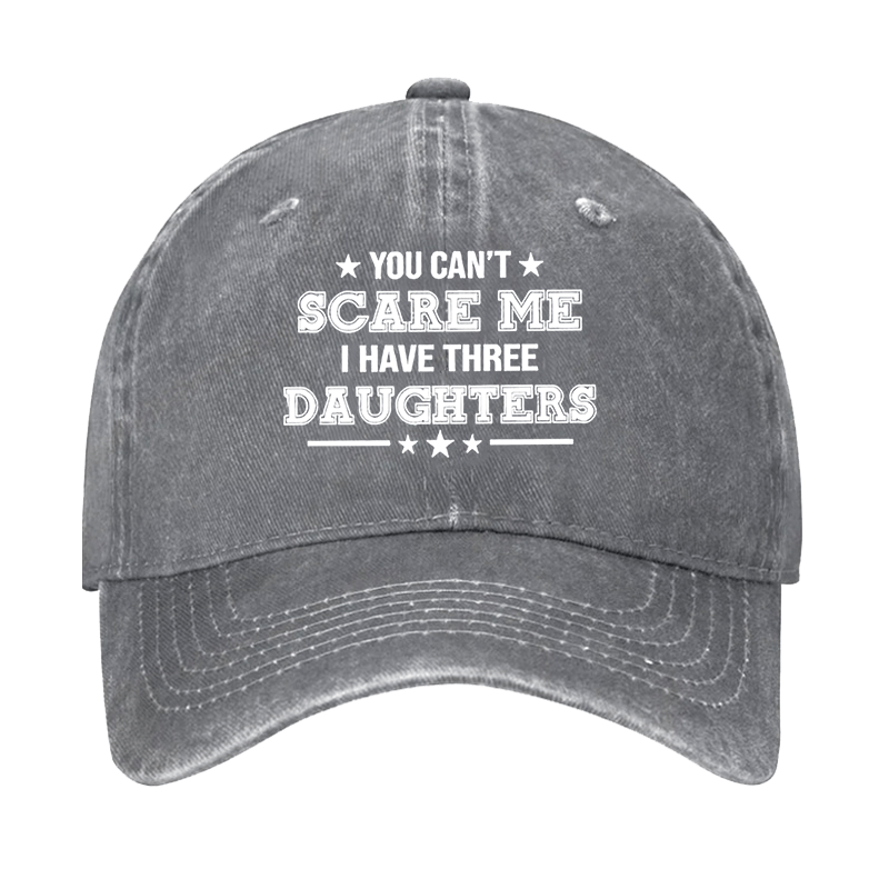You Can't Scare Me I Have Three Daughters Cap -Maturelion