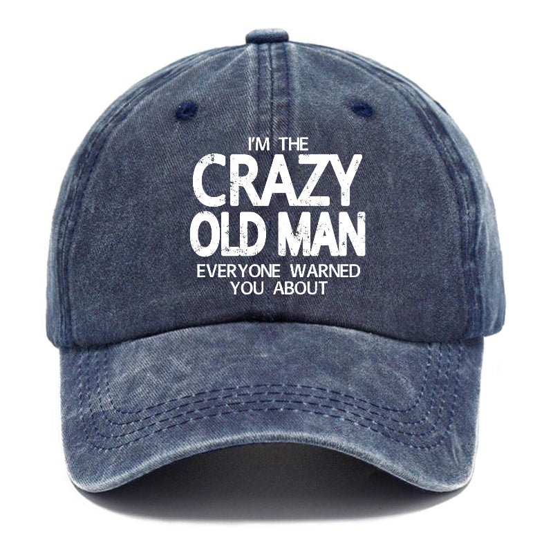 I'm The Crazy Old Man Everyone Warned You About Funny Gift Cap-Maturelion
