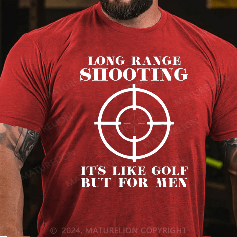 Maturelion Long Range Shooting It's Like Golf But For Men Cotton T-shirt (Free Customization)