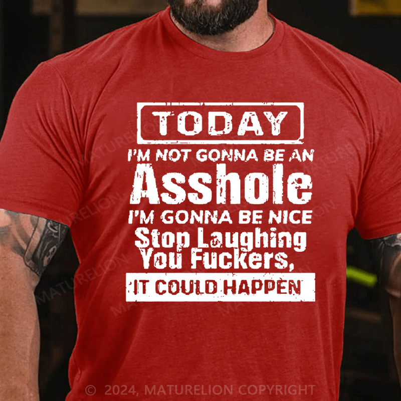 Maturelion Today I'm Not Gonna Be An Asshole Unisex Cotton T-shirt -Maturelion