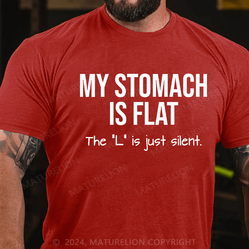 Maturelion My Stomach Is Flat The "L" Is Just Silent Funny Unisex Cotton T-shirt (Free Customization)-Maturelion