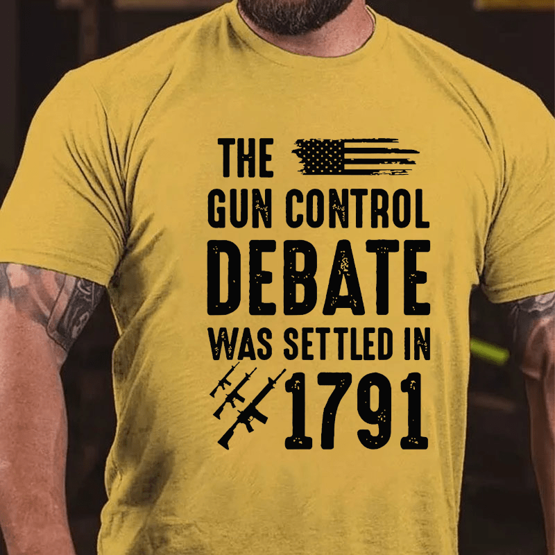 The Gun Control Debate Was Settled in 1791 Cotton T-shirt-Maturelion