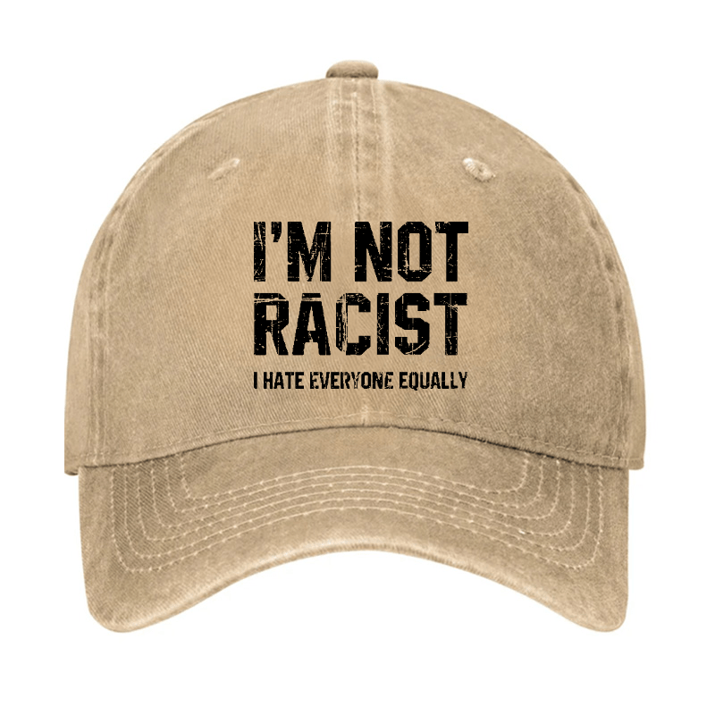 I'm Not Racist I Cape Everyone Equally Funny Sarcastic Cap-Maturelion
