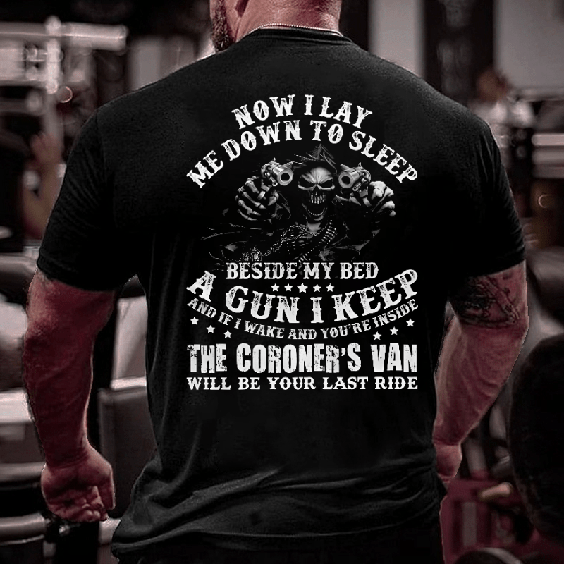 If I Wake And You're Inside Keep The Coroner's Van Will Be Your Last Ride Sarcastic Cotton T-shirt (Free Customization)
