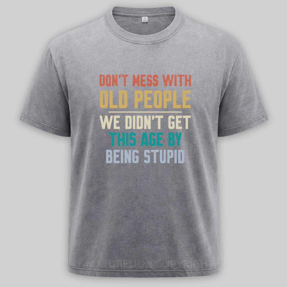 Maturelion Don't Mess With Old People 1  Washed T-shirt