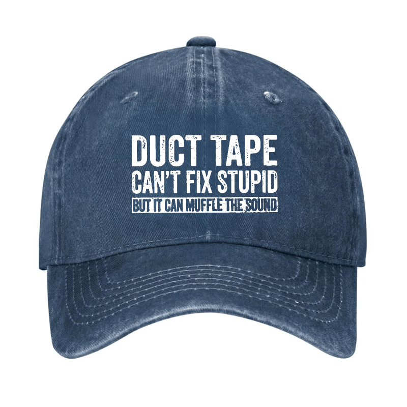 Duct Tape Can't Fix Stupid But It Can Muffle The Sound Funny Cap-Maturelion