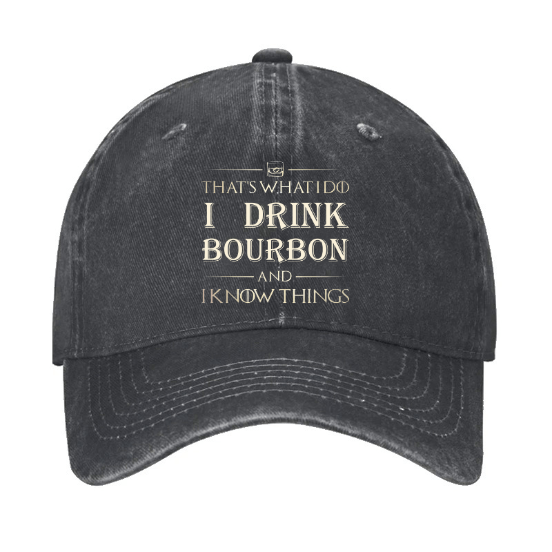 That's What I Do I Drink Bourbon  And I Know Things Cap-Maturelion