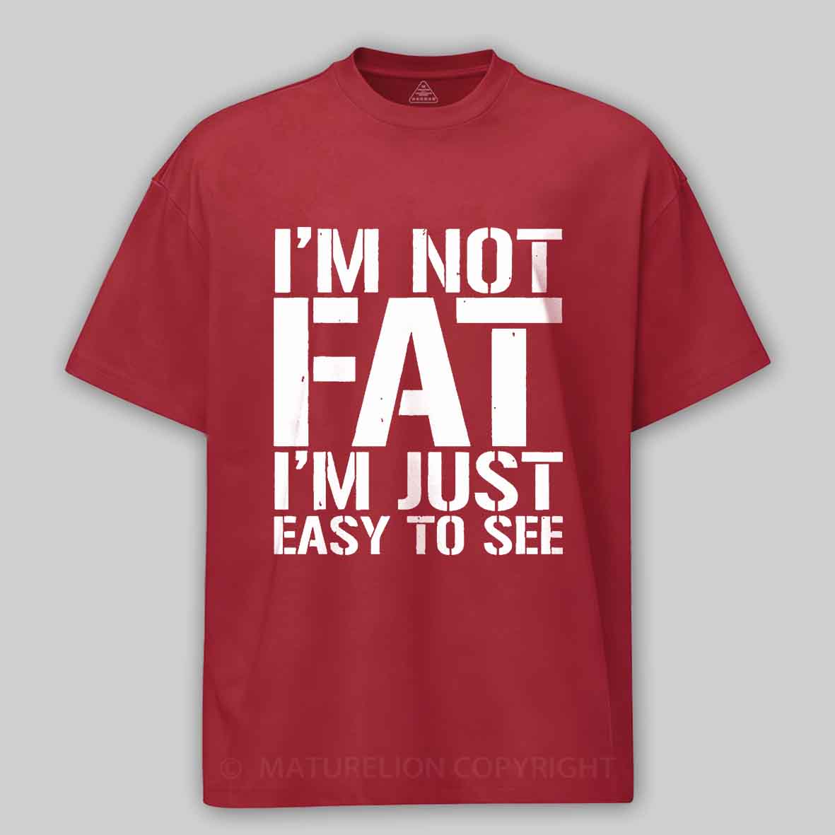 Maturelion I'm Not Fat I m Just Easy To See Cotton T-shirt