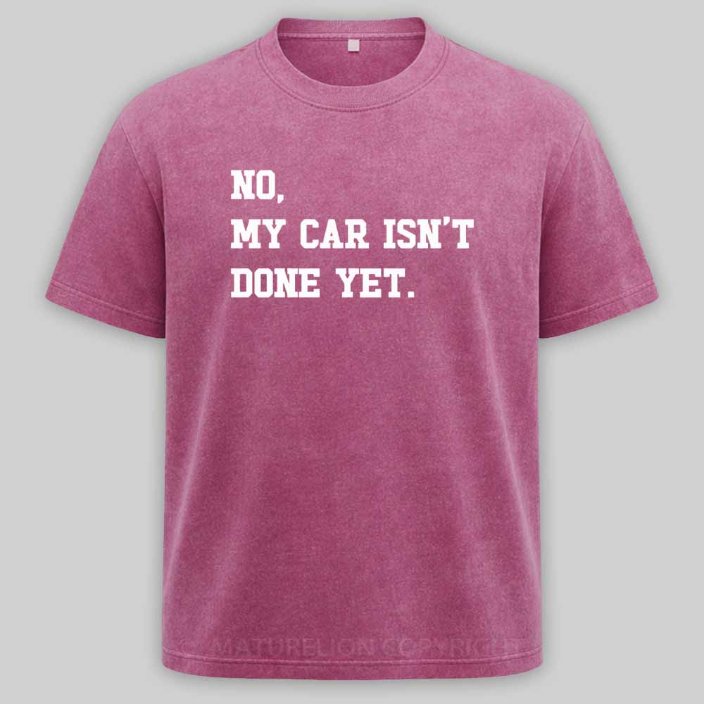 Maturelion no-my-car-isnt-done-yet Washed T-shirt