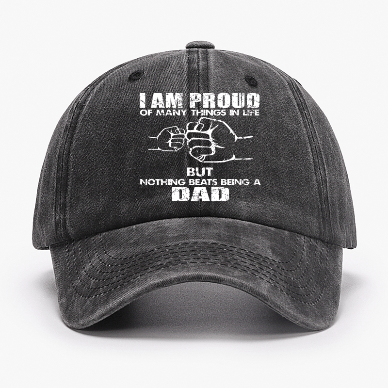 I Am Proud Of Many Things In Life But Nothing Beats Being A Dad Cap-Maturelion