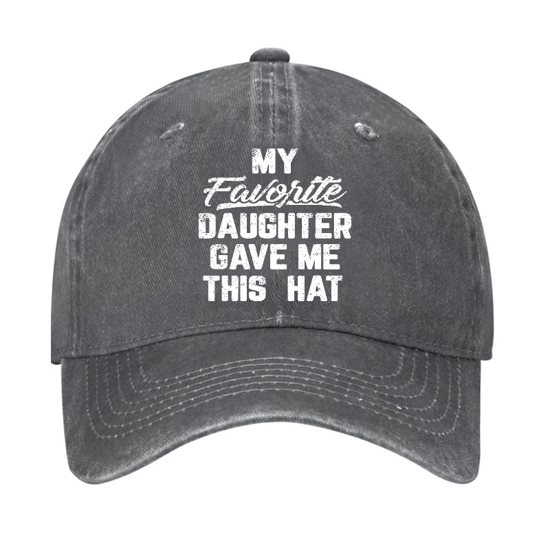 My Favorite Daughter Gave Me This Cap Cap-Maturelion
