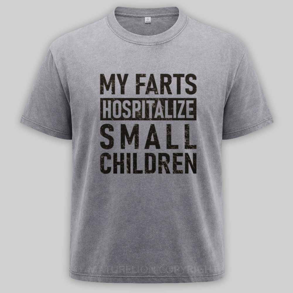 Maturelion FART - My Farts Hospitalize Small Children Washed T-shirt