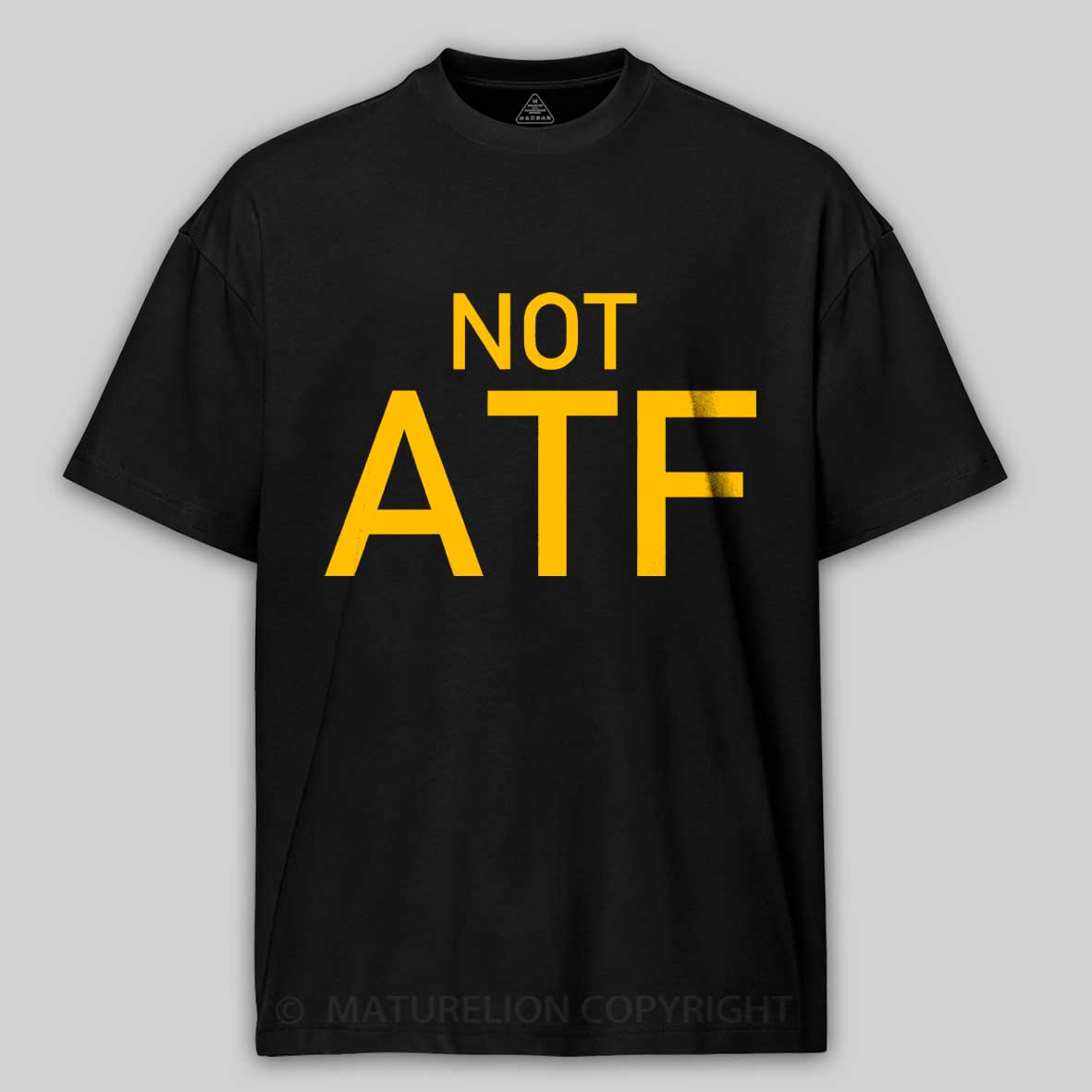 Maturelion Not ATF  Cotton T-shirt