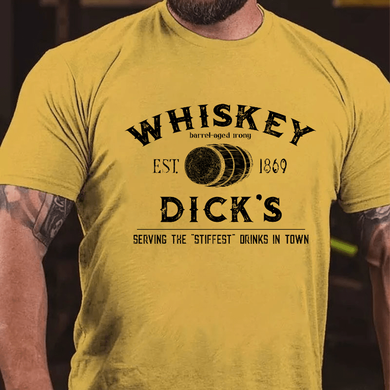 Whiskey Dick's Serving The Stiffest Drinks In Town Cotton T-shirt-Maturelion