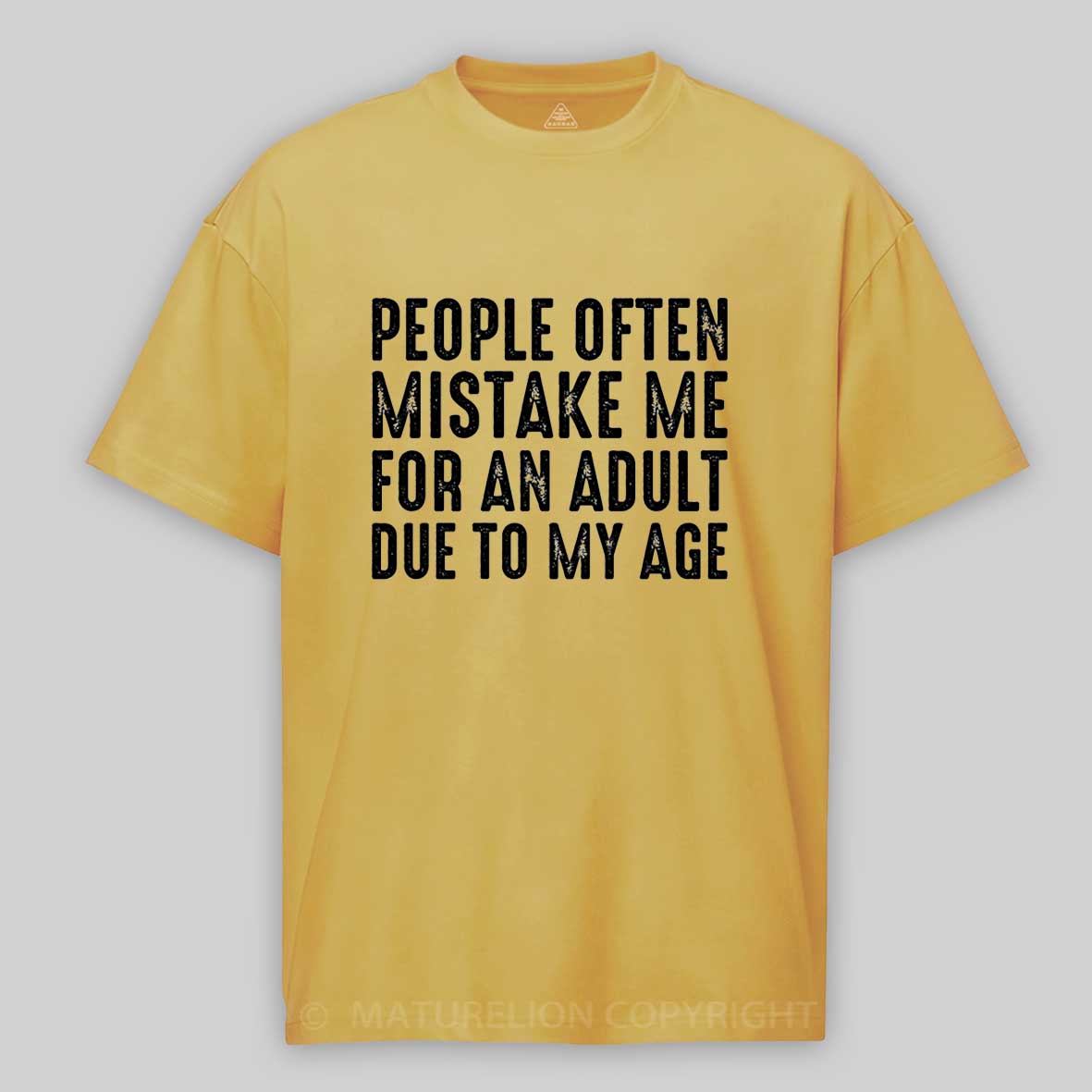 Maturelion People Often Mistake Me For An Adult Due To My Age Funny T-shirt 