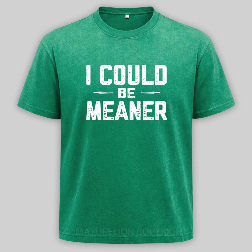 MaturelionOld I Could Be Meaner, Funny Adult Humor Washed T-shirt