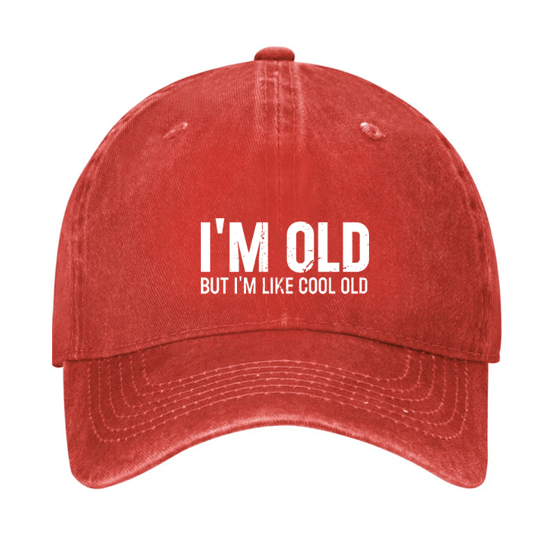 I'm Old But I'm Like Cool Old Baseball Cap-Maturelion