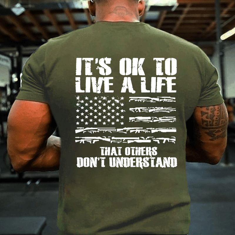 It's OK To Live A Life That Others Don't Understand Cotton T-shirt-Maturelion