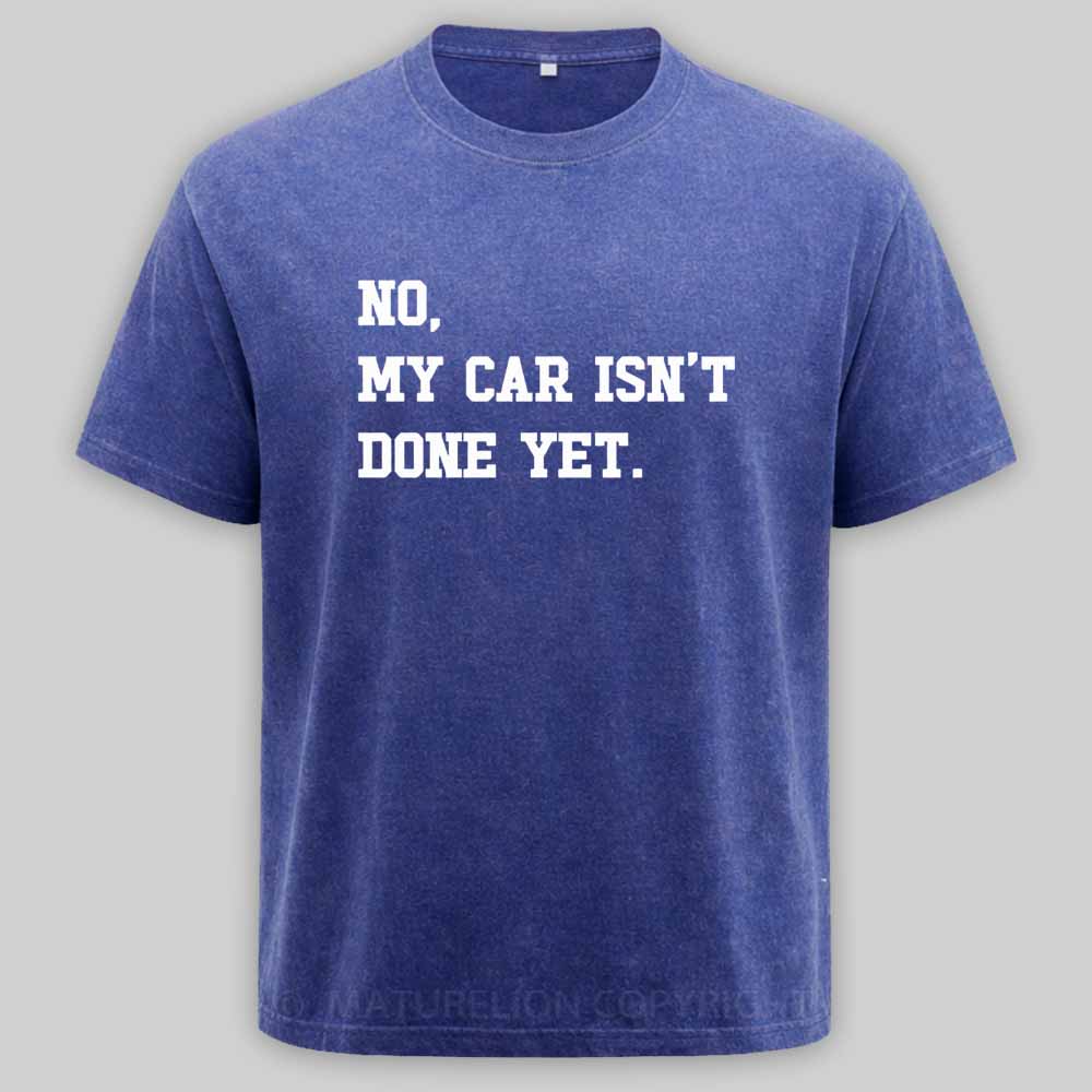 Maturelion no-my-car-isnt-done-yet Washed T-shirt