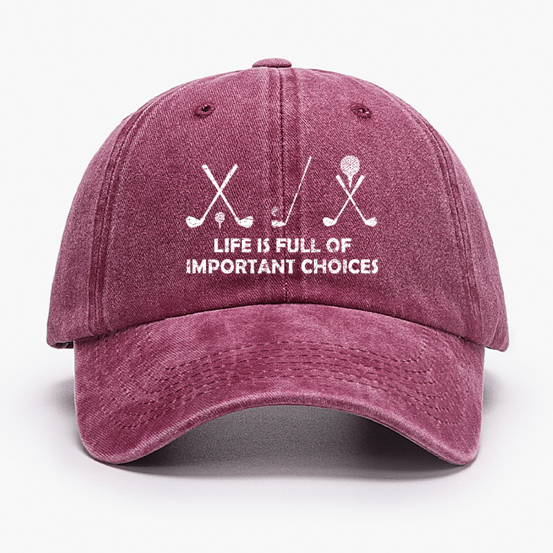 Life Is Full Of Important Choices Golf Cap -Maturelion