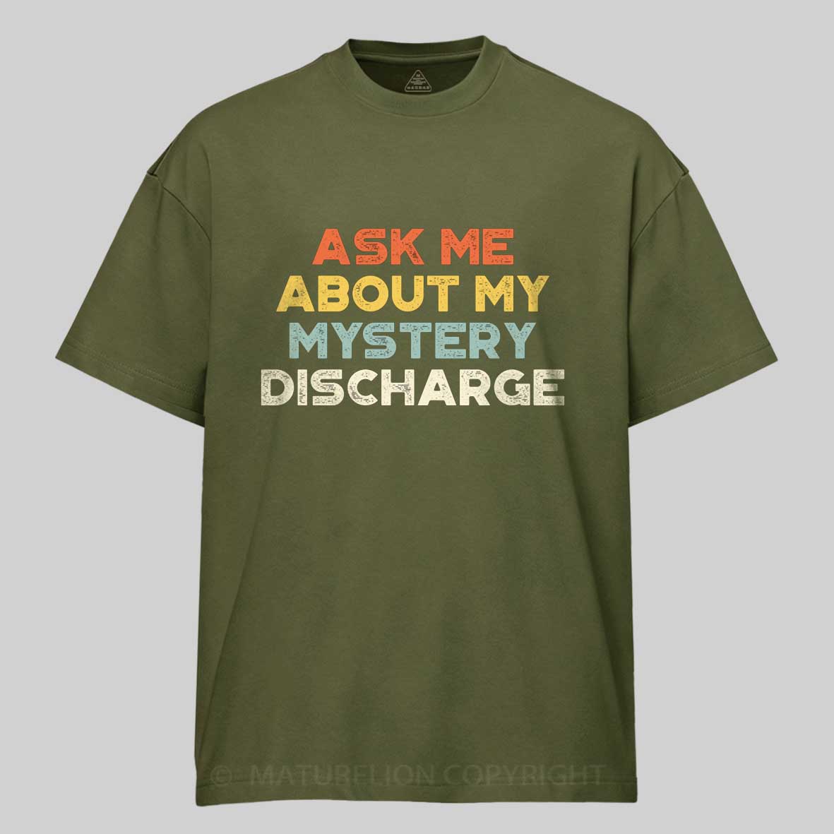 Maturelion Funny Offensive Ask Me About My Mystery Discharge Cotton T-shirt