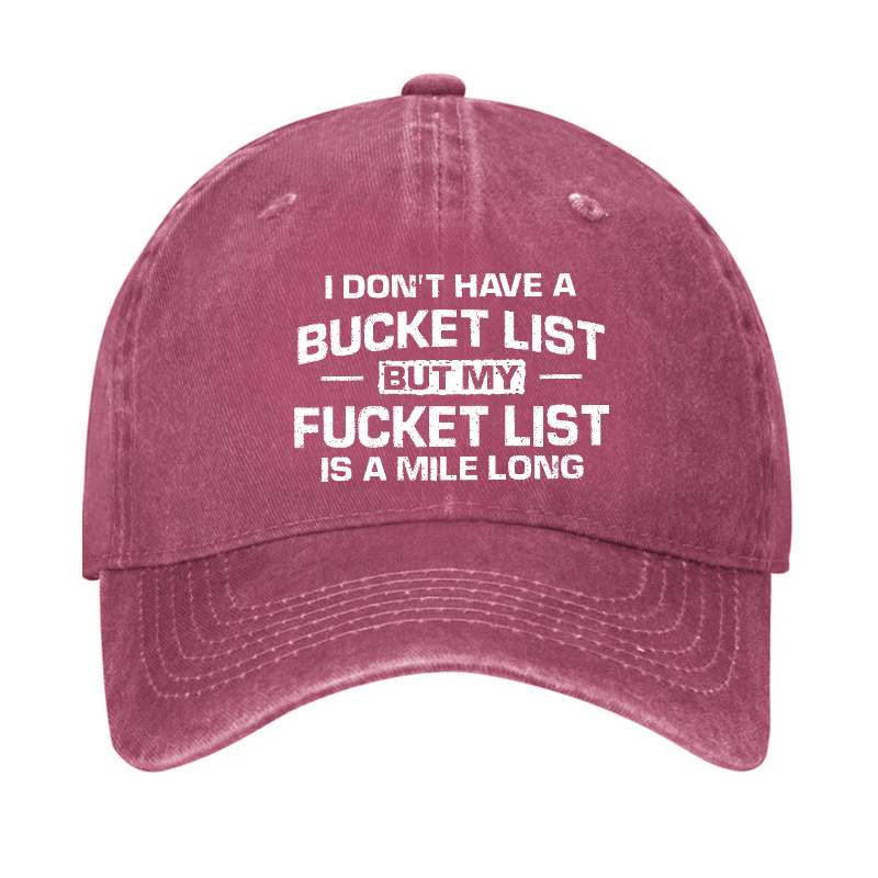 I Don't Have A Bucket List But My Fucket List Is A Mile Long Sarcastic Cap-Maturelion