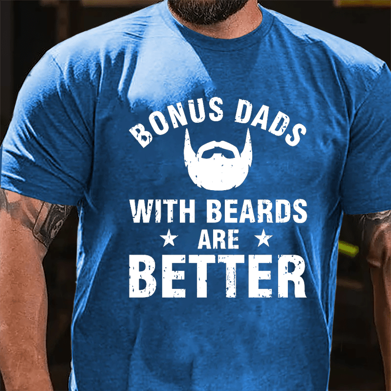 Bonus Dads With Beards Are Better Cotton T-shirt-Maturelion