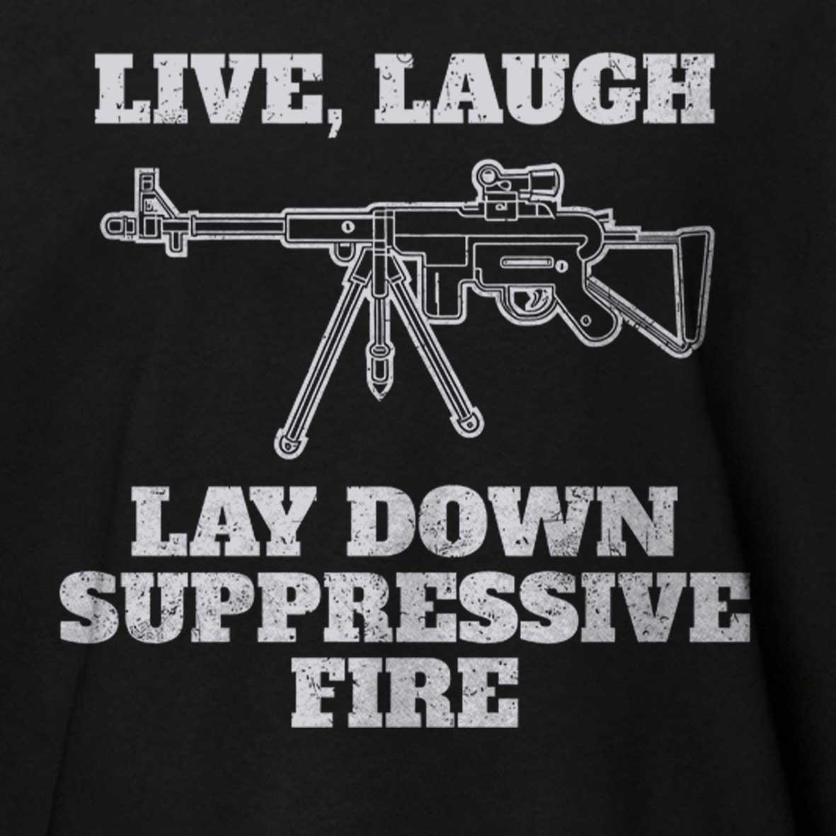 Maturelion Live Laugh Lay Down Suppressive Fire - Machine Gun, Meme Cotton T-shirt