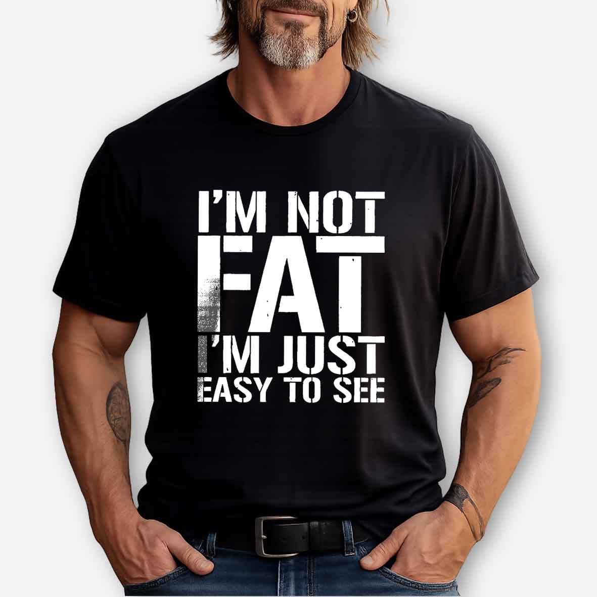 Maturelion I'm Not Fat I m Just Easy To See Cotton T-shirt