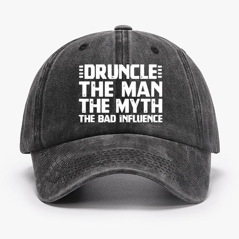 Druncle The Man The Myth The Bad Influence Cap (Free Customization)-Maturelion