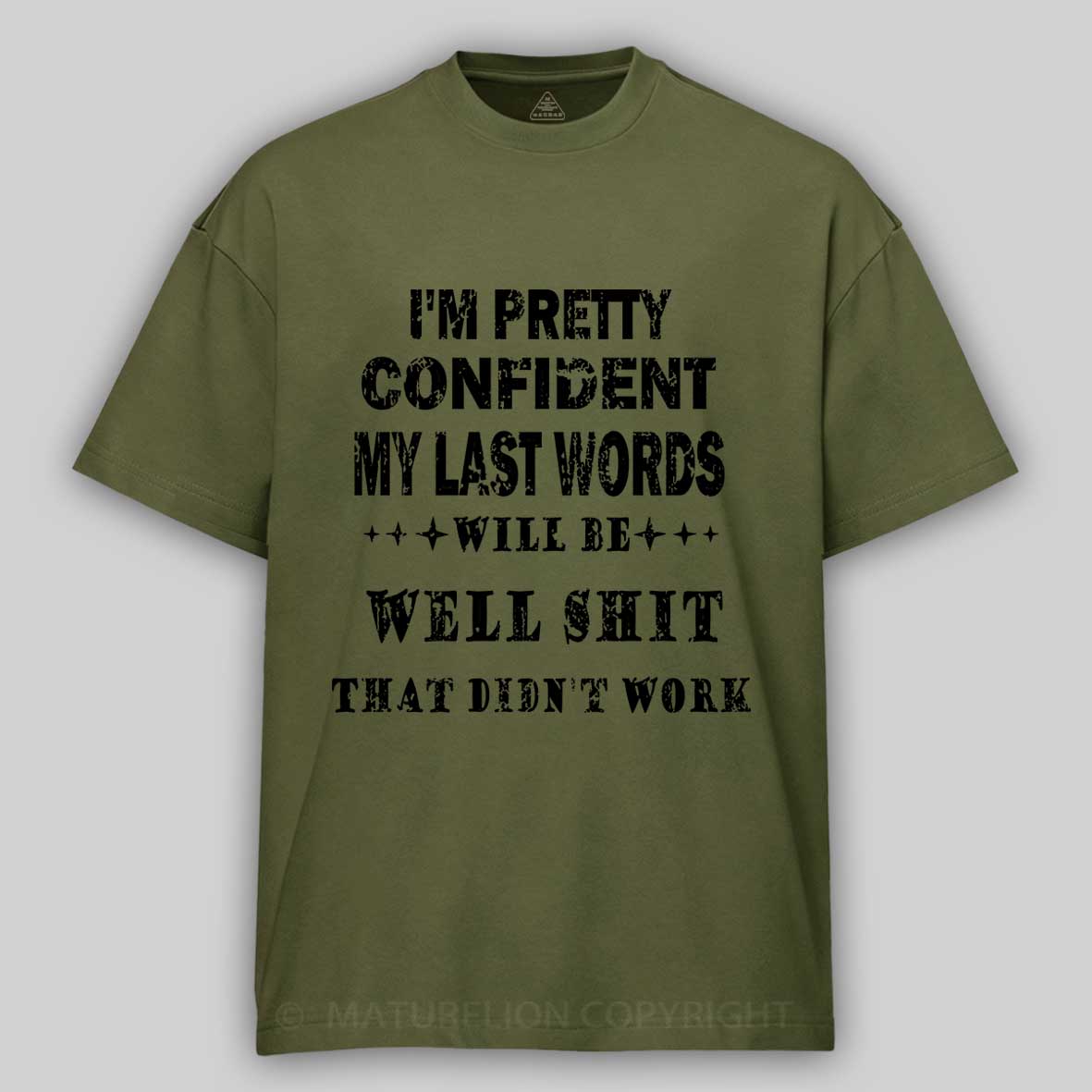 Maturelion I'm Pretty Confident My Last Words Will Be Well Shit That Didn't Work Unisex Cotton T-shirt -Maturelion