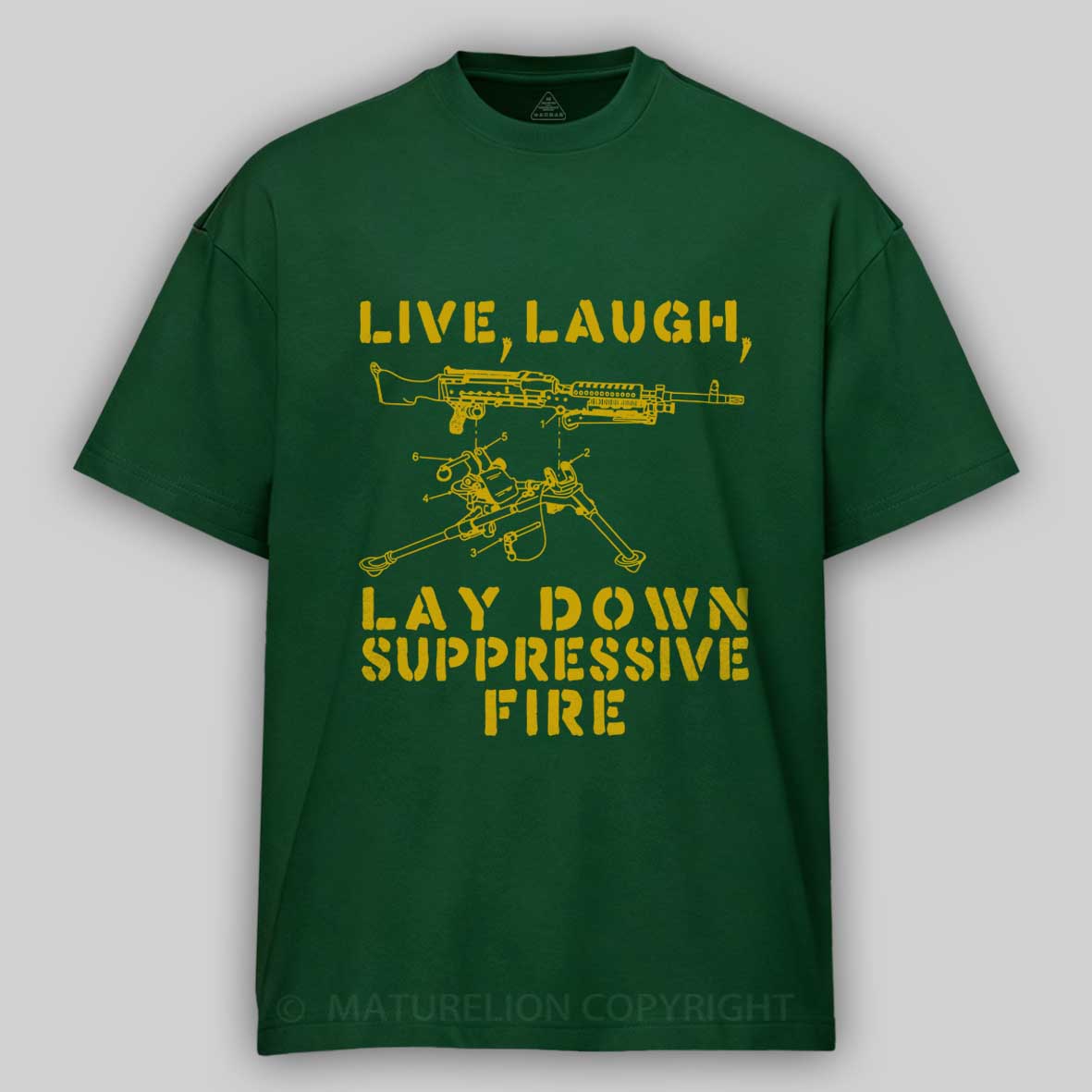 Maturelion Live Laugh Lay Down Suppressive Fire - Machine Gun Cotton T-shirt