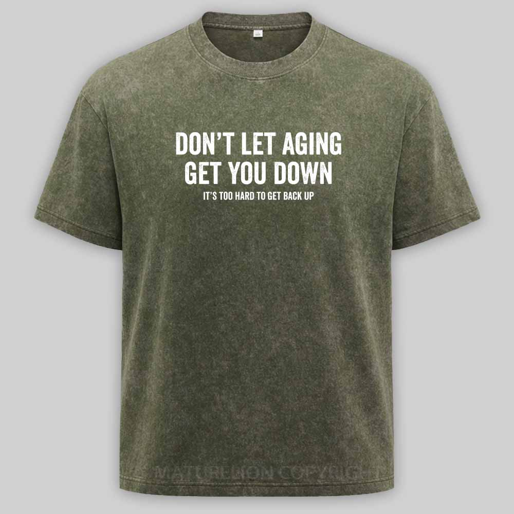 Maturelion Don't let aging get you down Washed T-shirt