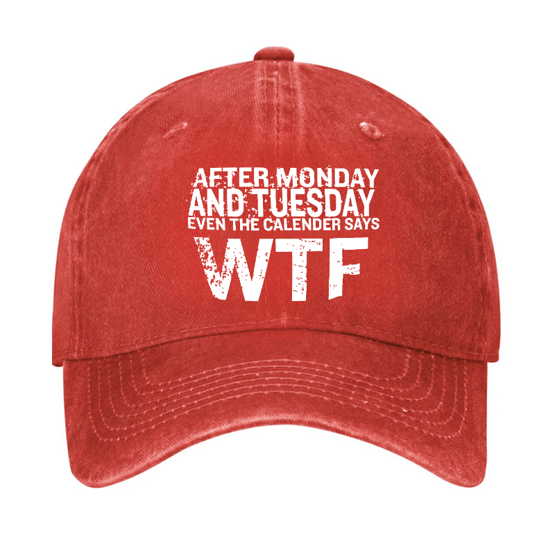 After Monday And Tuesday Even The Calendar Says WTF Sarcastic Cap-Maturelion