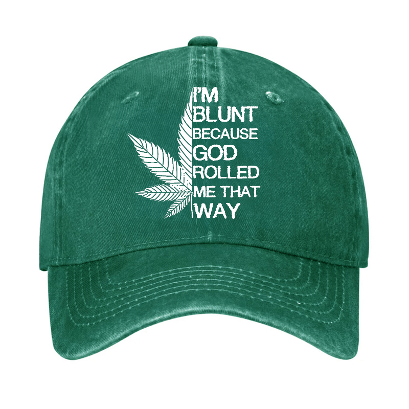 I'm Blunt Because God Rolled Me That Way Cap-Maturelion