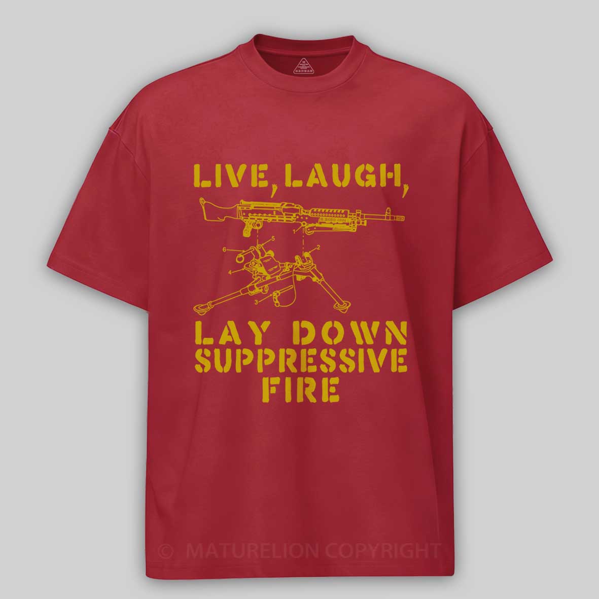 Maturelion Live Laugh Lay Down Suppressive Fire - Machine Gun Cotton T-shirt