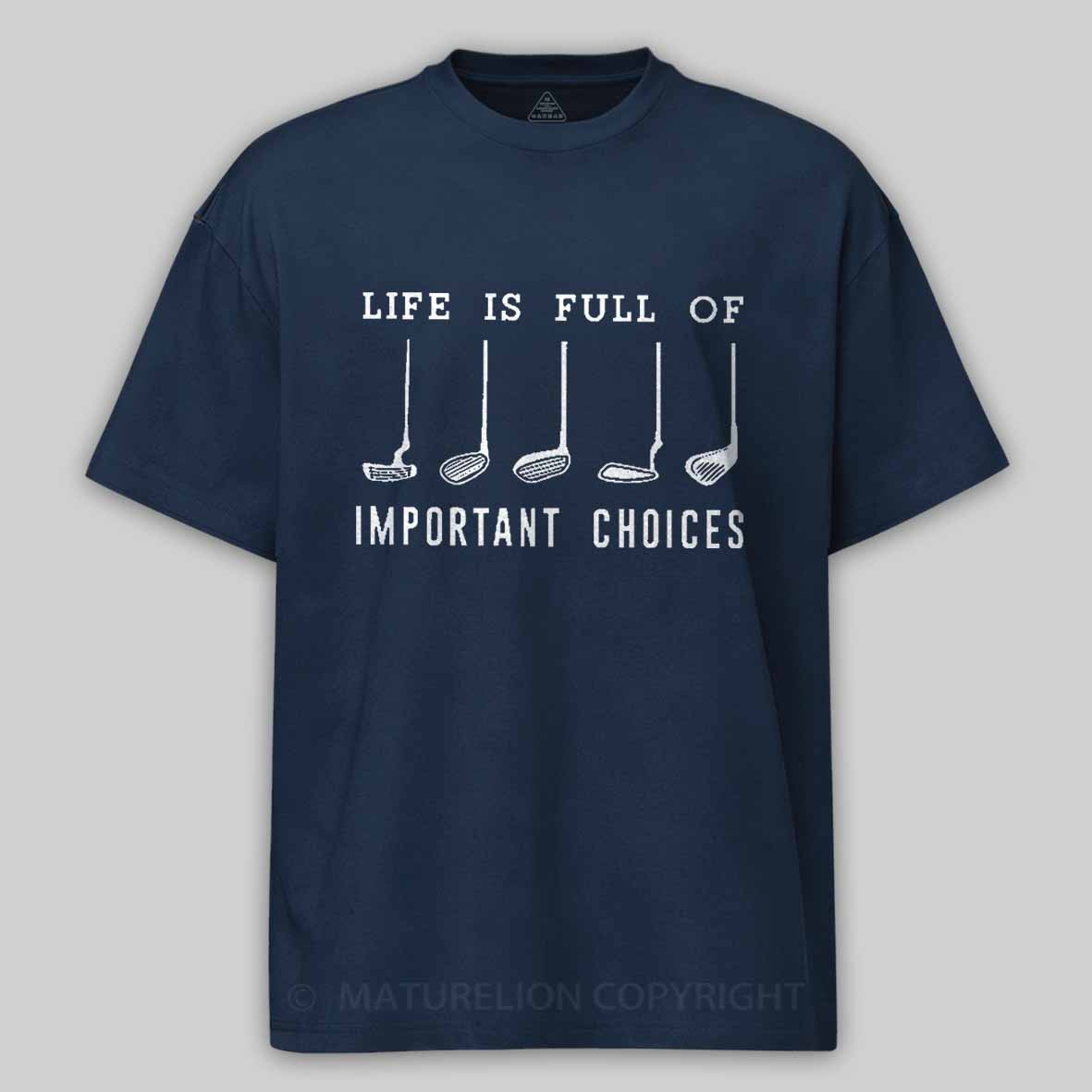 Life Is Full Of Important Choice Golf Player Cotton T-shirt