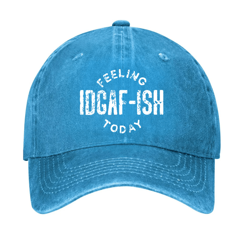 Feeling IDGAF-ish Today Funny Sarcastic Cap-Maturelion