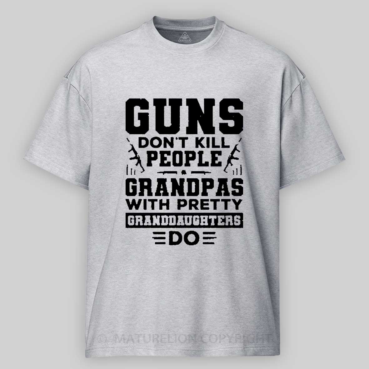 Maturelion Guns Don't Kill People Grandpas With Pretty Granddaughters Do Father's Day Cotton T-Shirt