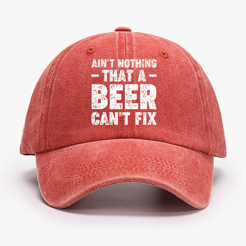 Ain't Nothing That A Beer Can't Fix Funny Liquor Cap-Maturelion