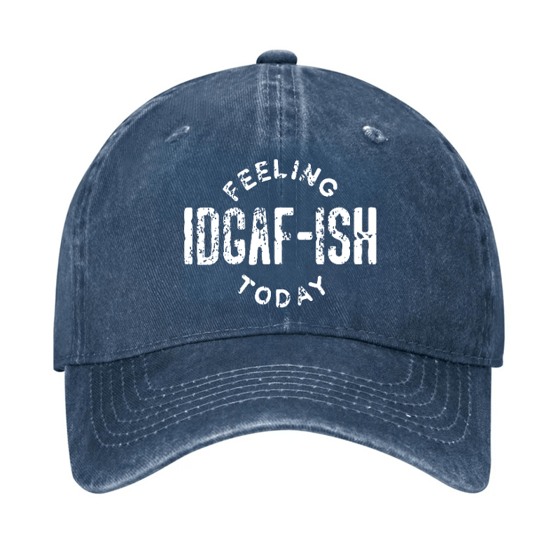 Feeling IDGAF-ish Today Funny Sarcastic Cap-Maturelion
