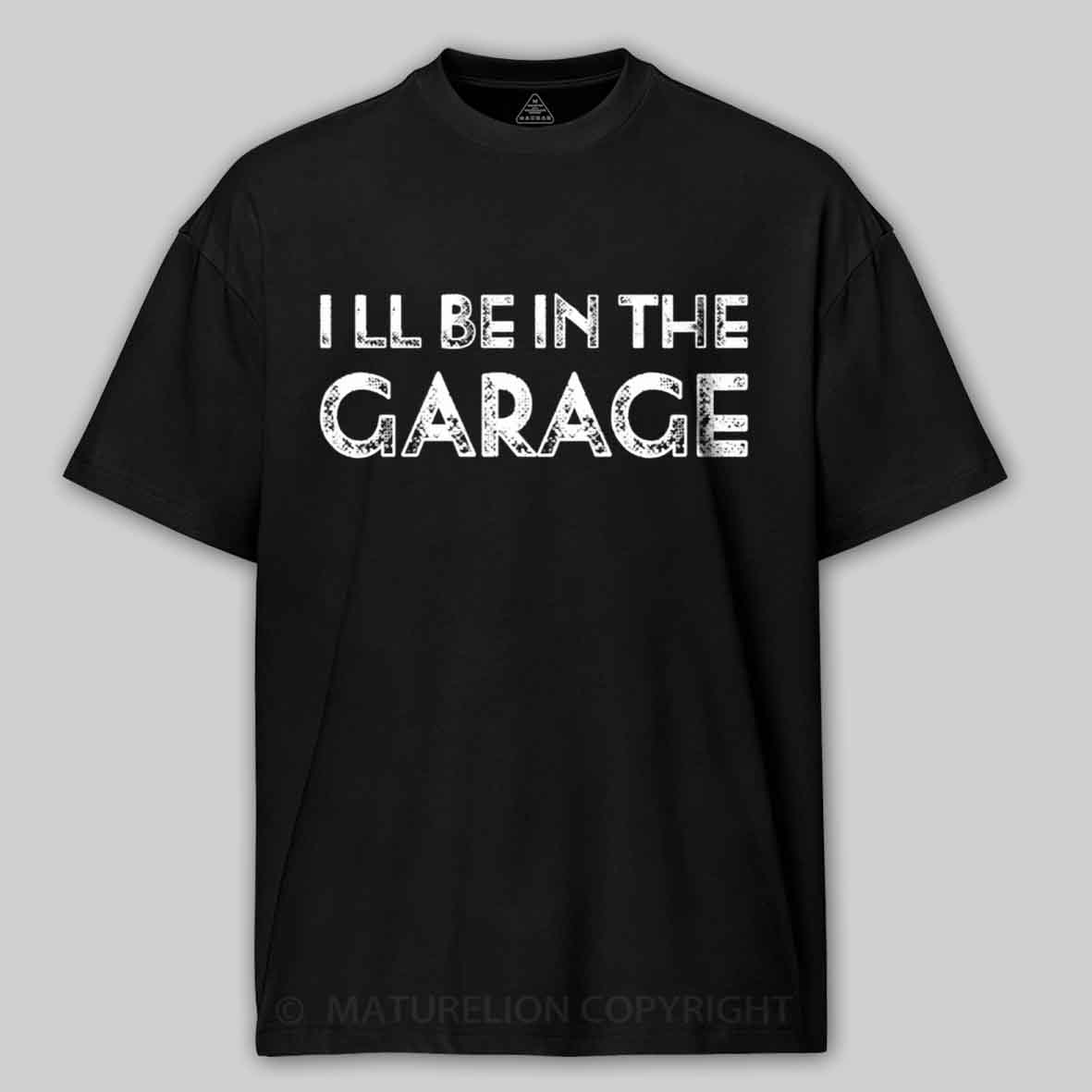 Maturelion Vintage I Ll Be In The Garage Funny Cotton T-shirt