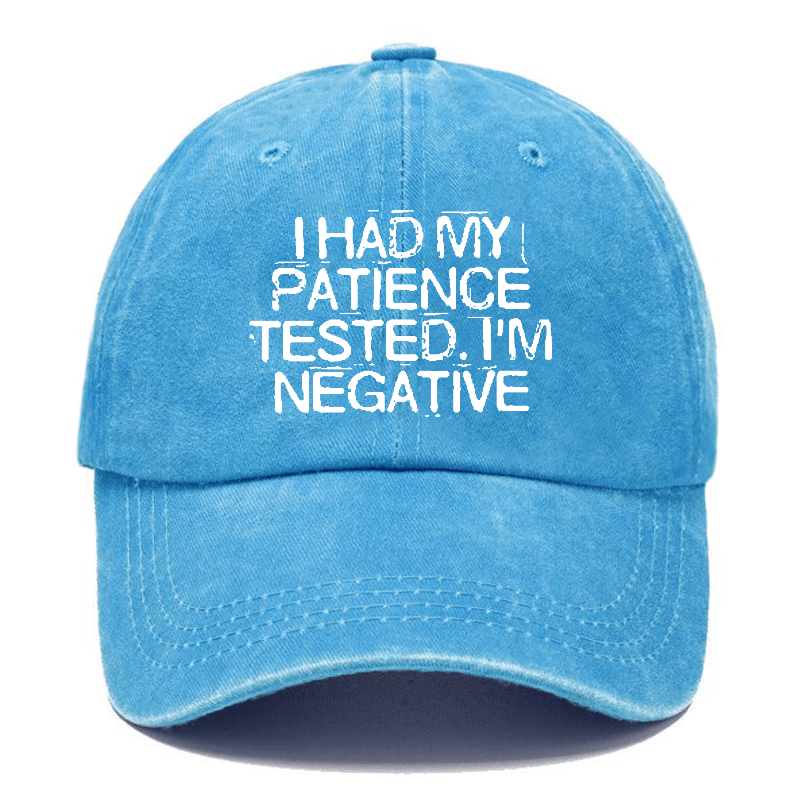 I Had My Patience Tested I'm Negative Sarcastic Cap -Maturelion