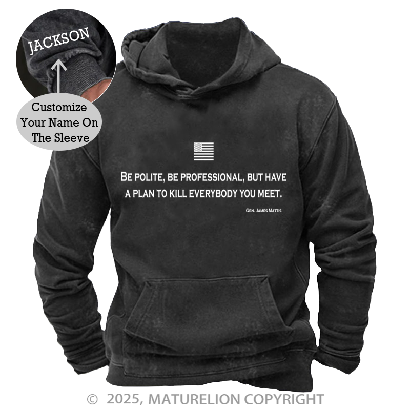 Maturelion Be Polite and Have a Plan Mattis Quote Washed Hoodie