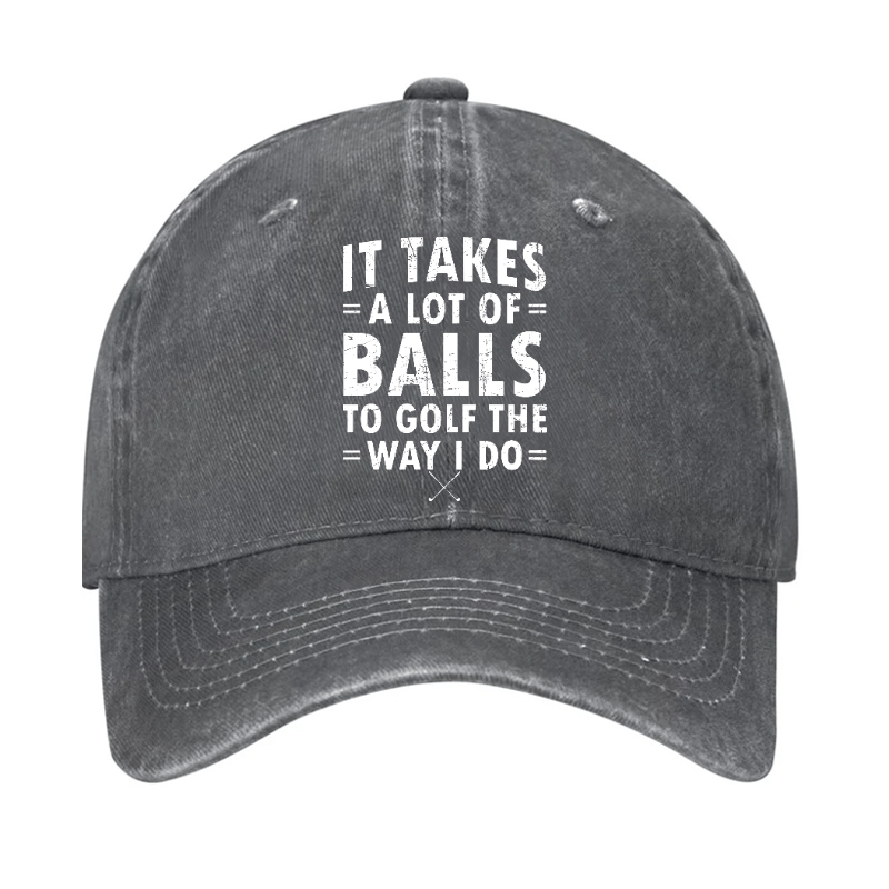 It Takes A Lot Of Balls To Golf Like I Do Cap-Maturelion